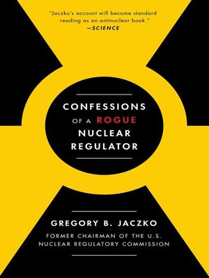 cover image of Confessions of a Rogue Nuclear Regulator